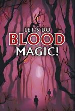 Let\'s Do Blood Magic!