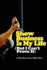 Show Business Is My Life (But I Can\'t Prove It)