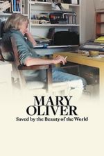 Mary Oliver: Saved by the Beauty of the World