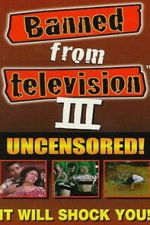 Banned from Television III