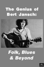 Genius of Bert Jansch: Folk, Blues &amp; Beyond