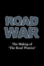 Road War: The Making of \'The Road Warrior\'