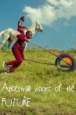 Ancestral Visions of the Future