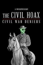 The Civil Hoax: Civil War Deniers