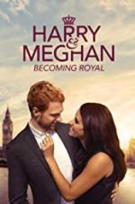 Harry &amp; Meghan: Becoming Royal