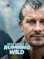 S1 E6 Bear Grylls Is Running Wild Season 1 Episode 6